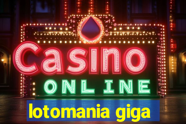 lotomania giga